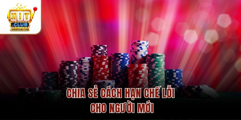 Chia sẻ cách hạn chế lỗi cho người mới